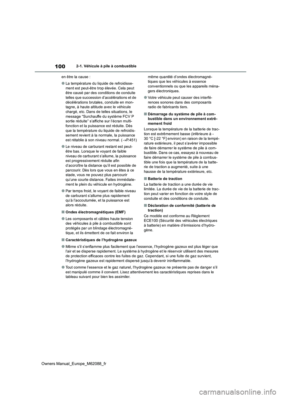 TOYOTA MIRAI 2022 Manuel du propriétaire (in French) 100
Owners Manual_Europe_M62088_fr
2-1. Véhicule à pile à combustible
en être la cause :
●La température du liquide de refroidisse-
ment est peut-être trop élevée. Cela peut être causé TOYOTA MIRAI 2022 Manuel du propriétaire (in French) 100
Owners Manual_Europe_M62088_fr
2-1. Véhicule à pile à combustible
en être la cause :
●La température du liquide de refroidisse-
ment est peut-être trop élevée. Cela peut être causé