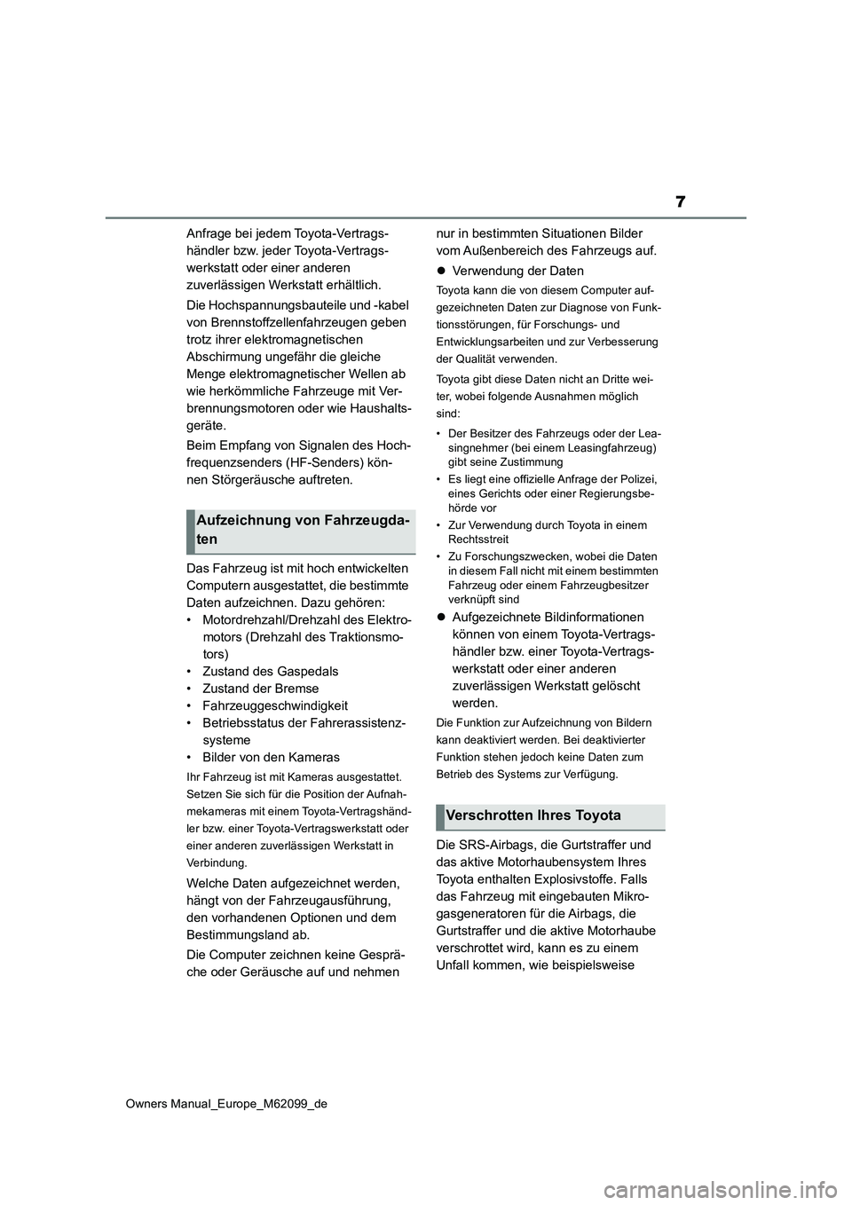 TOYOTA MIRAI 2021 Betriebsanleitungen (in German) 7
Owners Manual_Europe_M62099_de
Anfrage bei jedem Toyota-Vertrags-
händler bzw. jeder Toyota-Vertrags-
werkstatt oder einer anderen
zuverlässigen Werkstatt erhältlich.
Die Hochspannungsbauteile TOYOTA MIRAI 2021 Betriebsanleitungen (in German) 7
Owners Manual_Europe_M62099_de
Anfrage bei jedem Toyota-Vertrags-
händler bzw. jeder Toyota-Vertrags-
werkstatt oder einer anderen
zuverlässigen Werkstatt erhältlich.
Die Hochspannungsbauteile