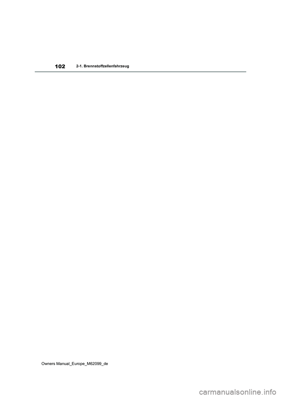 TOYOTA MIRAI 2021  Betriebsanleitungen (in German) 102
Owners Manual_Europe_M62099_de
2-1. Brennstoffzellenfahrzeug 