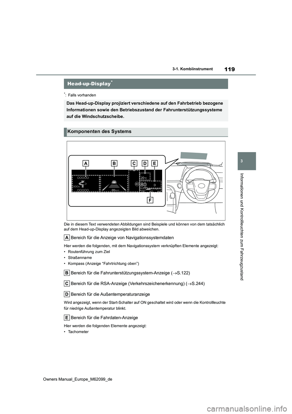 TOYOTA MIRAI 2021  Betriebsanleitungen (in German) 119
3
Owners Manual_Europe_M62099_de
3-1. Kombiinstrument
Informationen und Kontrollleuchten zum Fahrzeugzustand
*: Falls vorhanden 
Die in diesem Text verwendeten Abbildungen sind Beispiele und k ön
