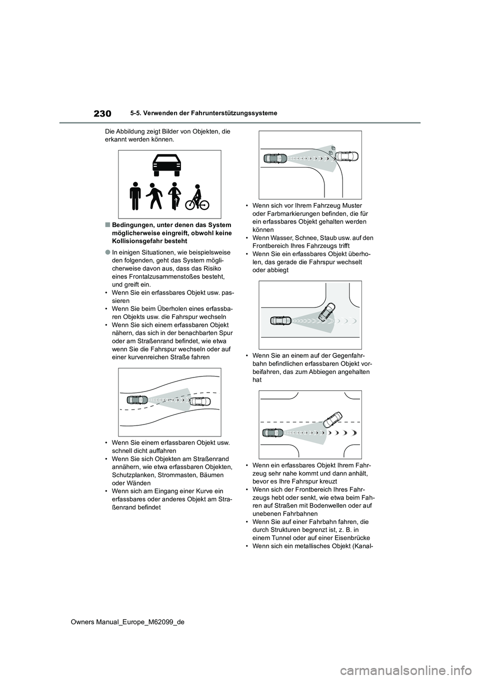 TOYOTA MIRAI 2021  Betriebsanleitungen (in German) 230
Owners Manual_Europe_M62099_de
5-5. Verwenden der Fahrunterstützungssysteme 
Die Abbildung zeigt Bilder von Objekten, die  erkannt werden können.
■Bedingungen, unter denen das System mögliche