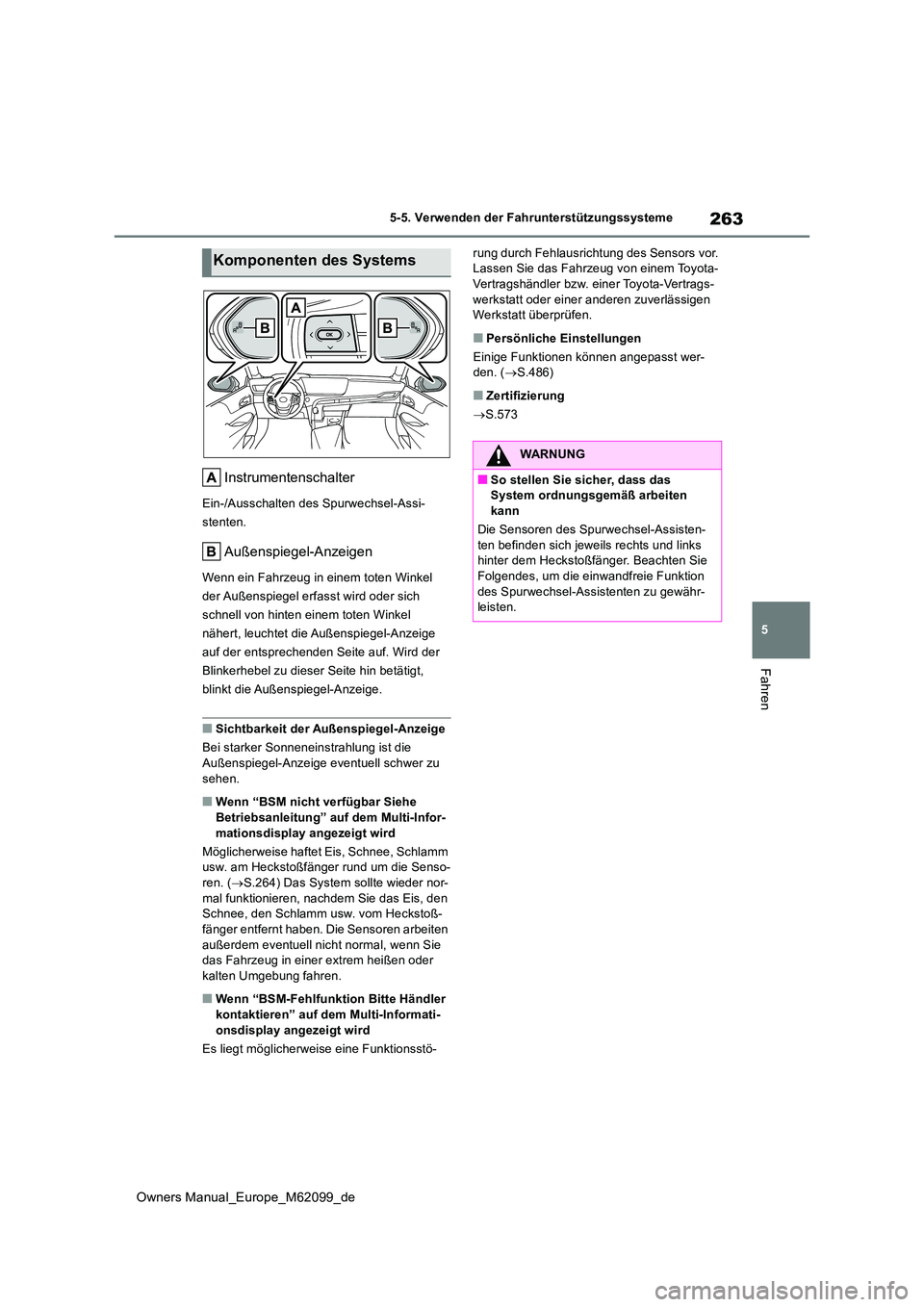TOYOTA MIRAI 2021  Betriebsanleitungen (in German) 263
5
Owners Manual_Europe_M62099_de
5-5. Verwenden der Fahrunterstützungssysteme
Fahren
Instrumentenschalter
Ein-/Ausschalten des Spurwechsel-Assi- 
stenten.
Außenspiegel-Anzeigen
Wenn ein Fahrzeug