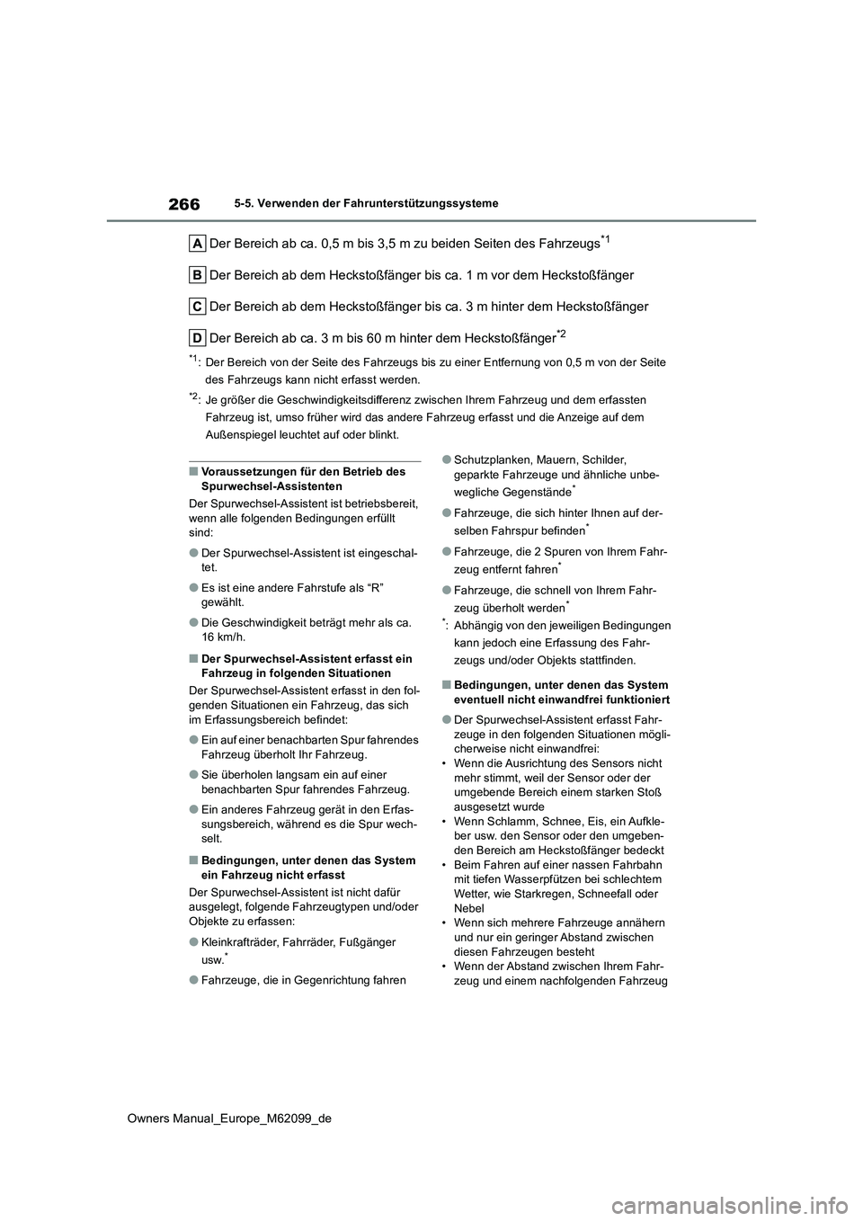 TOYOTA MIRAI 2021  Betriebsanleitungen (in German) 266
Owners Manual_Europe_M62099_de
5-5. Verwenden der Fahrunterstützungssysteme
Der Bereich ab ca. 0,5 m bis 3,5 m zu beiden Seiten des Fahrzeugs*1
Der Bereich ab dem Heckstoßfänger bis ca. 1 m vor