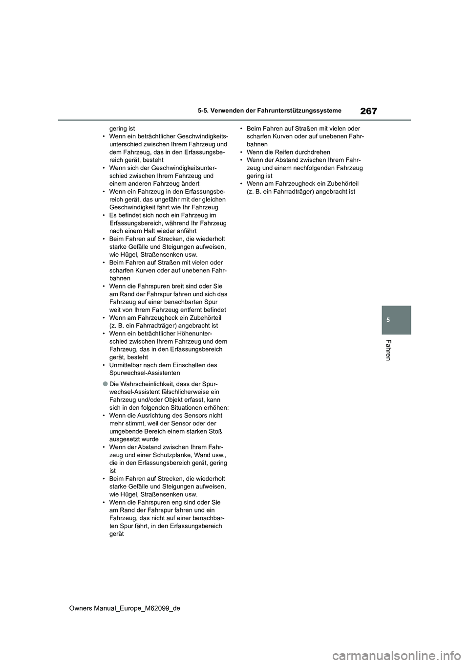 TOYOTA MIRAI 2021  Betriebsanleitungen (in German) 267
5
Owners Manual_Europe_M62099_de
5-5. Verwenden der Fahrunterstützungssysteme
Fahren
gering ist • Wenn ein beträchtlicher Geschwindigkeits-unterschied zwischen Ihrem Fahrzeug und  
dem Fahrzeu