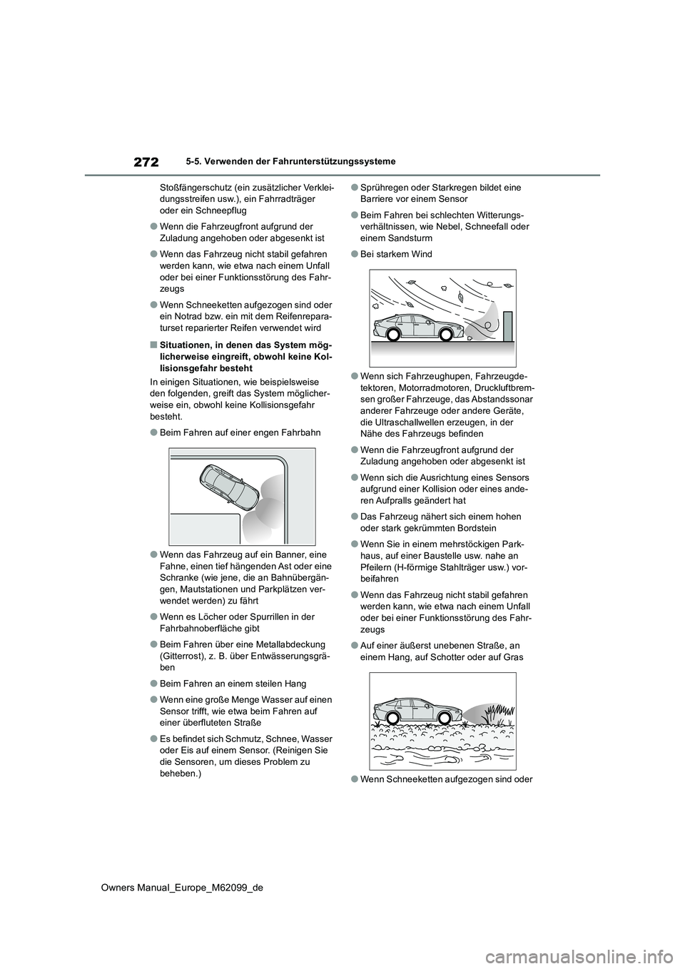 TOYOTA MIRAI 2021  Betriebsanleitungen (in German) 272
Owners Manual_Europe_M62099_de
5-5. Verwenden der Fahrunterstützungssysteme 
Stoßfängerschutz (ein zusätzlicher Verklei- dungsstreifen usw.), ein Fahrradträger oder ein Schneepflug
●Wenn di
