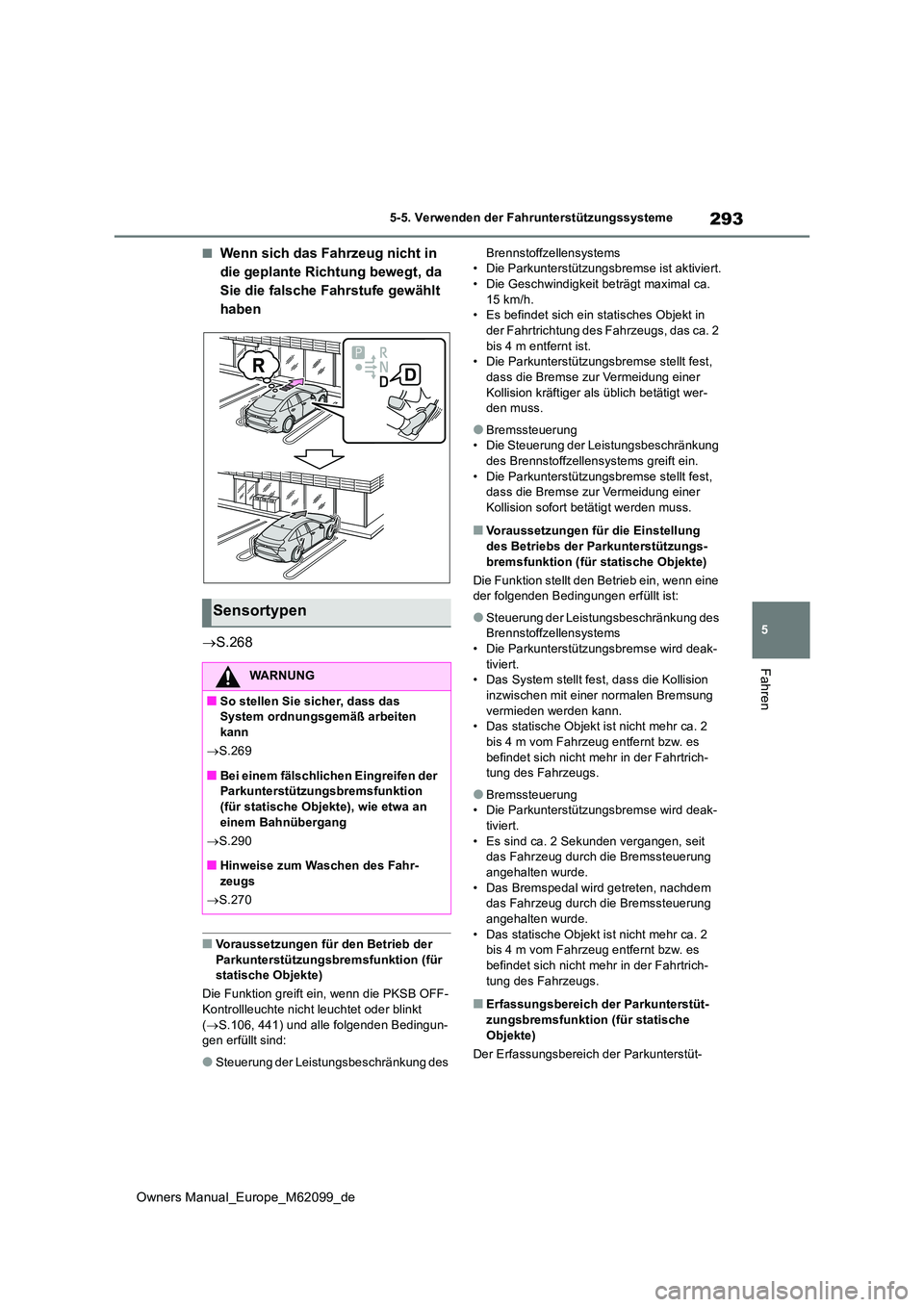 TOYOTA MIRAI 2021  Betriebsanleitungen (in German) 293
5
Owners Manual_Europe_M62099_de
5-5. Verwenden der Fahrunterstützungssysteme
Fahren
■Wenn sich das Fahrzeug nicht in  
die geplante Richtung bewegt, da 
Sie die falsche Fahrstufe gewählt 
hab