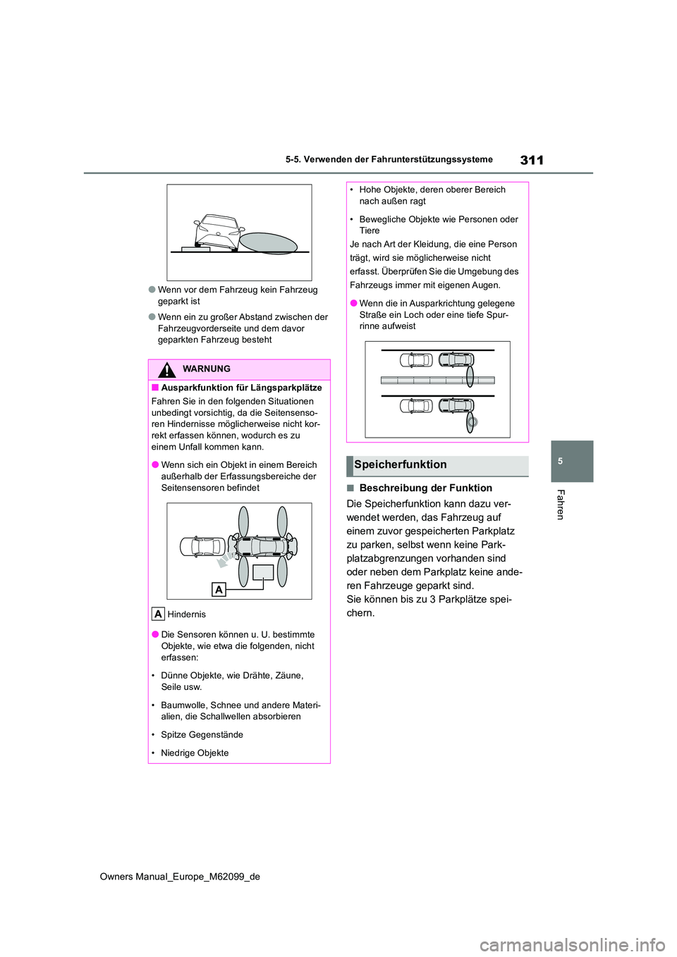 TOYOTA MIRAI 2021  Betriebsanleitungen (in German) 311
5
Owners Manual_Europe_M62099_de
5-5. Verwenden der Fahrunterstützungssysteme
Fahren
●Wenn vor dem Fahrzeug kein Fahrzeug  geparkt ist
●Wenn ein zu großer Abstand zwischen der Fahrzeugvorder