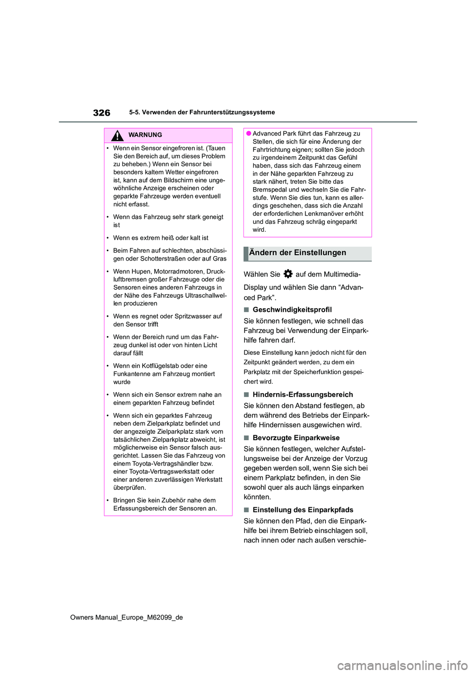 TOYOTA MIRAI 2021  Betriebsanleitungen (in German) 326
Owners Manual_Europe_M62099_de
5-5. Verwenden der Fahrunterstützungssysteme
Wählen Sie   auf dem Multimedia- 
Display und wählen Sie dann “Advan- 
ced Park”.
■Geschwindigkeitsprofil 
Sie 