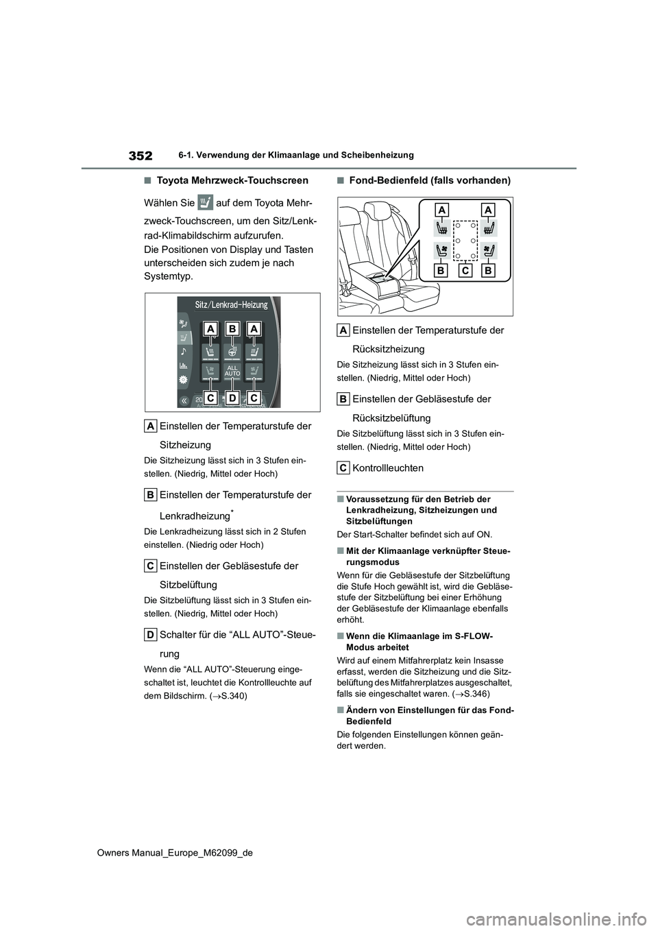 TOYOTA MIRAI 2021 Betriebsanleitungen (in German) 352
Owners Manual_Europe_M62099_de
6-1. Verwendung der Klimaanlage und Scheibenheizung
■Toyota Mehrzweck-Touchscreen
Wählen Sie auf dem Toyota Mehr-
zweck-Touchscreen, um den Sitz/Lenk-
rad-Kl TOYOTA MIRAI 2021 Betriebsanleitungen (in German) 352
Owners Manual_Europe_M62099_de
6-1. Verwendung der Klimaanlage und Scheibenheizung
■Toyota Mehrzweck-Touchscreen
Wählen Sie auf dem Toyota Mehr-
zweck-Touchscreen, um den Sitz/Lenk-
rad-Kl
