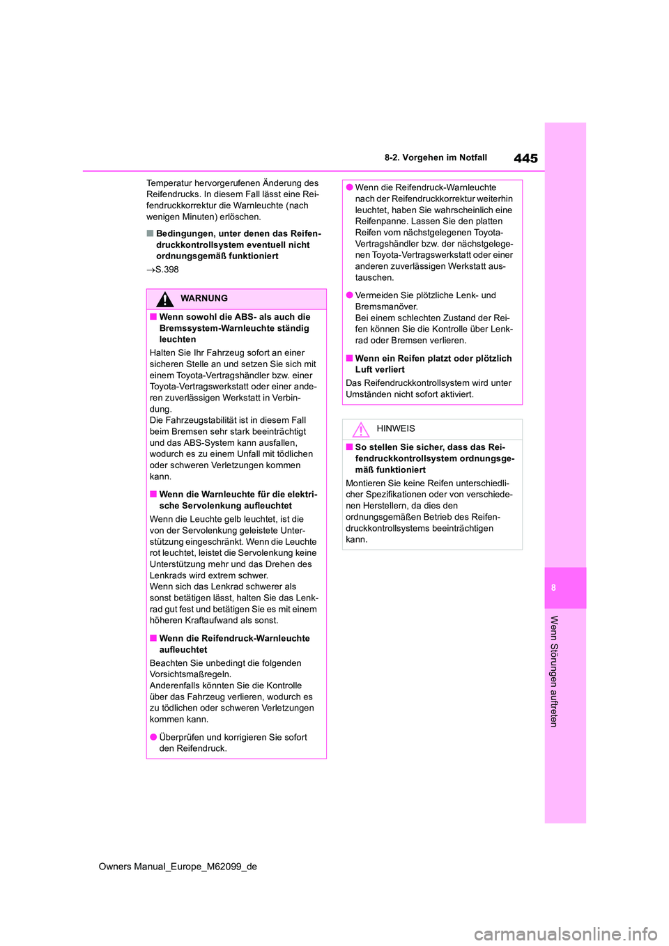 TOYOTA MIRAI 2021  Betriebsanleitungen (in German) 445
8
Owners Manual_Europe_M62099_de
8-2. Vorgehen im Notfall
Wenn Störungen auftreten
Temperatur hervorgerufenen Änderung des  Reifendrucks. In diesem Fall lässt eine Rei-fendruckkorrektur die  Wa