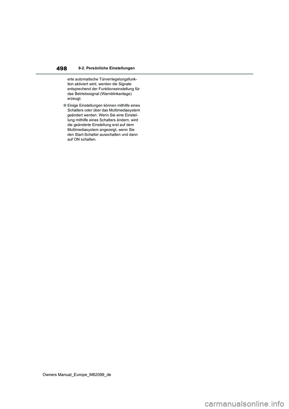 TOYOTA MIRAI 2021  Betriebsanleitungen (in German) 498
Owners Manual_Europe_M62099_de
9-2. Persönliche Einstellungen 
erte automatische Türverriegelungsfunk- tion aktiviert wird, werden die Signale entsprechend der Funktionseinstellung für  
das Be