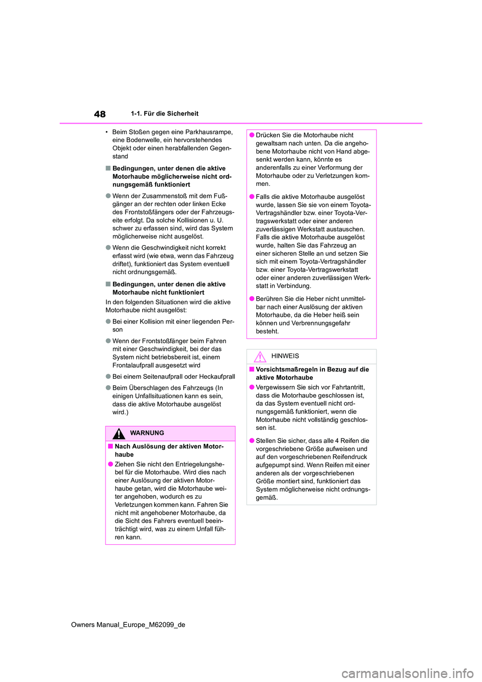 TOYOTA MIRAI 2021 Betriebsanleitungen (in German) 48
Owners Manual_Europe_M62099_de
1-1. Für die Sicherheit
• Beim Stoßen gegen eine Parkhausrampe, eine Bodenwelle, ein hervorstehendes Objekt oder einen herabfallenden Gegen-
stand
■Bedingung TOYOTA MIRAI 2021 Betriebsanleitungen (in German) 48
Owners Manual_Europe_M62099_de
1-1. Für die Sicherheit
• Beim Stoßen gegen eine Parkhausrampe, eine Bodenwelle, ein hervorstehendes Objekt oder einen herabfallenden Gegen-
stand
■Bedingung