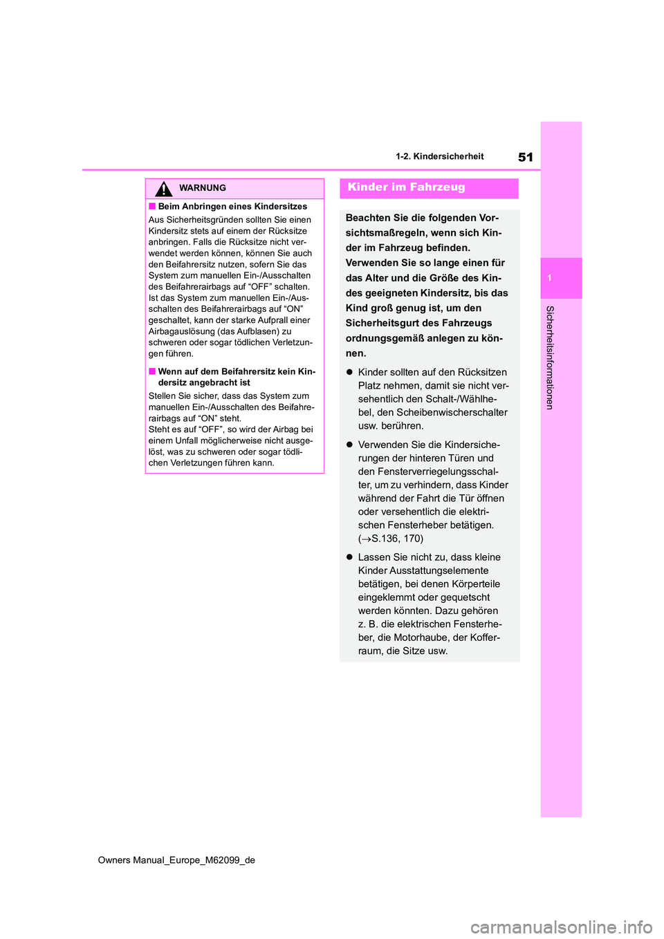 TOYOTA MIRAI 2021 Betriebsanleitungen (in German) 51
1
Owners Manual_Europe_M62099_de
1-2. Kindersicherheit
Sicherheitsinformationen
WARNUNG
■Beim Anbringen eines Kindersitzes
Aus Sicherheitsgründen sollten Sie einen
Kindersitz stets auf einem TOYOTA MIRAI 2021 Betriebsanleitungen (in German) 51
1
Owners Manual_Europe_M62099_de
1-2. Kindersicherheit
Sicherheitsinformationen
WARNUNG
■Beim Anbringen eines Kindersitzes
Aus Sicherheitsgründen sollten Sie einen
Kindersitz stets auf einem
