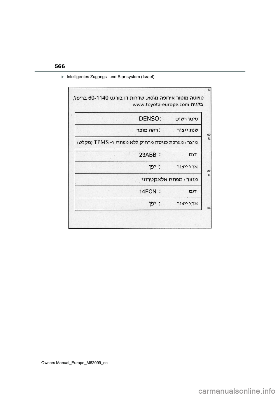 TOYOTA MIRAI 2021  Betriebsanleitungen (in German) 566
Owners Manual_Europe_M62099_de
Intelligentes Zugangs- und Startsystem (Israel) 