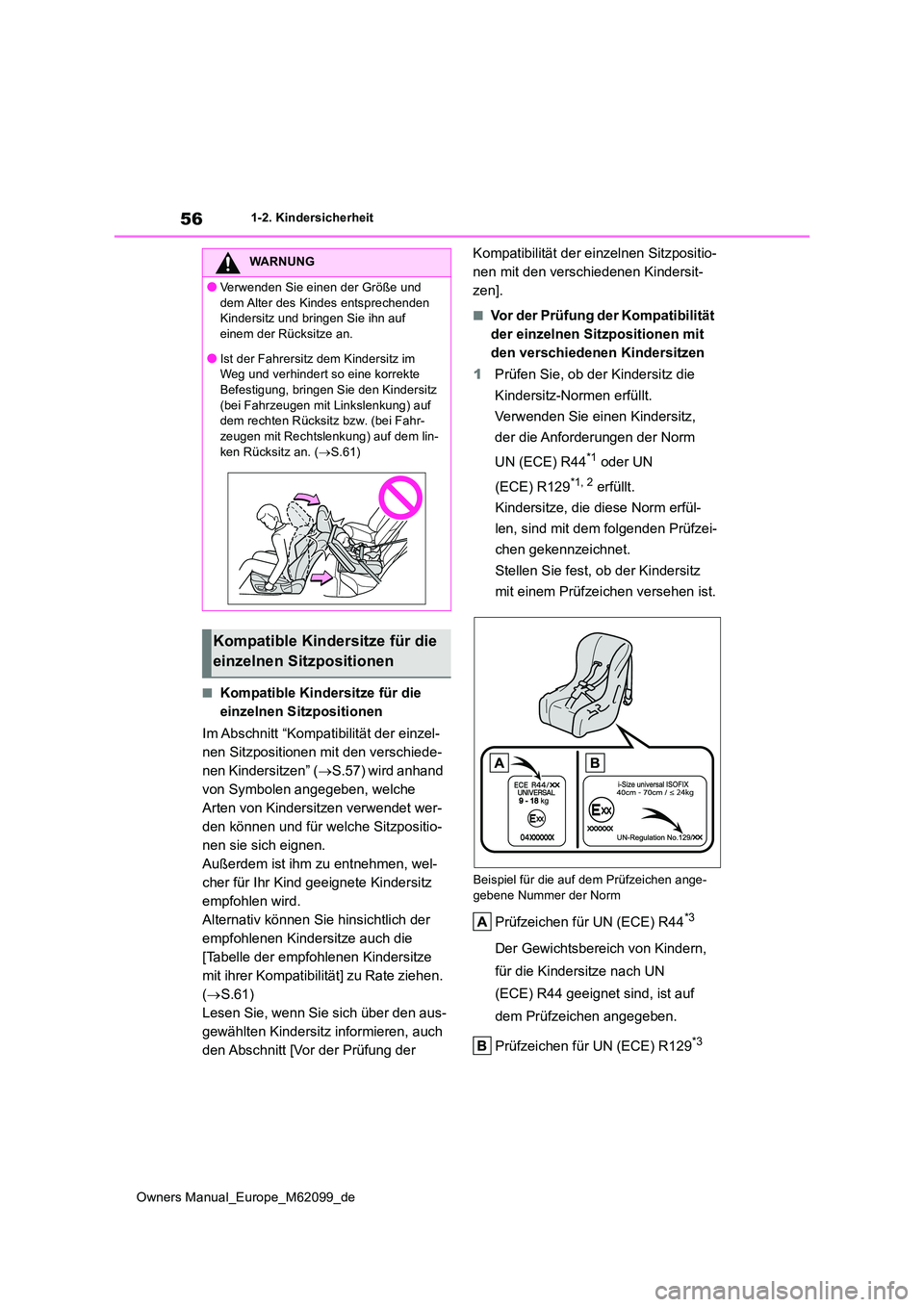 TOYOTA MIRAI 2021 Betriebsanleitungen (in German) 56
Owners Manual_Europe_M62099_de
1-2. Kindersicherheit
■Kompatible Kindersitze für die
einzelnen Sitzpositionen
Im Abschnitt “Kompatibilität der einzel-
nen Sitzpositionen mit den verschied TOYOTA MIRAI 2021 Betriebsanleitungen (in German) 56
Owners Manual_Europe_M62099_de
1-2. Kindersicherheit
■Kompatible Kindersitze für die
einzelnen Sitzpositionen
Im Abschnitt “Kompatibilität der einzel-
nen Sitzpositionen mit den verschied