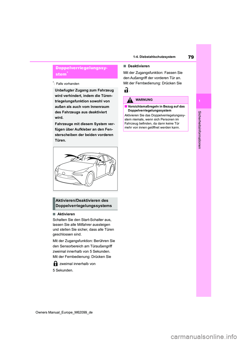 TOYOTA MIRAI 2021 Betriebsanleitungen (in German) 79
1
Owners Manual_Europe_M62099_de
1-4. Diebstahlschutzsystem
Sicherheitsinformationen
*: Falls vorhanden
■Aktivieren
Schalten Sie den Start-Schalter aus,
lassen Sie alle Mitfahrer aussteigen
u TOYOTA MIRAI 2021 Betriebsanleitungen (in German) 79
1
Owners Manual_Europe_M62099_de
1-4. Diebstahlschutzsystem
Sicherheitsinformationen
*: Falls vorhanden
■Aktivieren
Schalten Sie den Start-Schalter aus,
lassen Sie alle Mitfahrer aussteigen
u