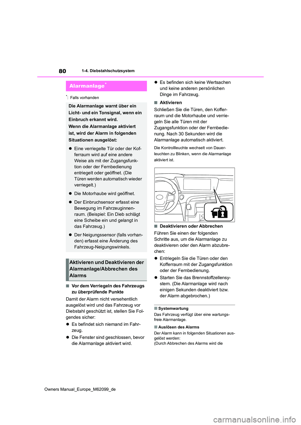 TOYOTA MIRAI 2021 Betriebsanleitungen (in German) 80
Owners Manual_Europe_M62099_de
1-4. Diebstahlschutzsystem
*: Falls vorhanden
■Vor dem Verriegeln des Fahrzeugs
zu überprüfende Punkte
Damit der Alarm nicht versehentlich
ausgelöst wird un TOYOTA MIRAI 2021 Betriebsanleitungen (in German) 80
Owners Manual_Europe_M62099_de
1-4. Diebstahlschutzsystem
*: Falls vorhanden
■Vor dem Verriegeln des Fahrzeugs
zu überprüfende Punkte
Damit der Alarm nicht versehentlich
ausgelöst wird un