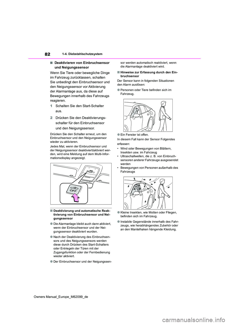 TOYOTA MIRAI 2021 Betriebsanleitungen (in German) 82
Owners Manual_Europe_M62099_de
1-4. Diebstahlschutzsystem
■Deaktivieren von Einbruchsensor
und Neigungssensor
Wenn Sie Tiere oder bewegliche Dinge
im Fahrzeug zurücklassen, schalten
Sie un TOYOTA MIRAI 2021 Betriebsanleitungen (in German) 82
Owners Manual_Europe_M62099_de
1-4. Diebstahlschutzsystem
■Deaktivieren von Einbruchsensor
und Neigungssensor
Wenn Sie Tiere oder bewegliche Dinge
im Fahrzeug zurücklassen, schalten
Sie un