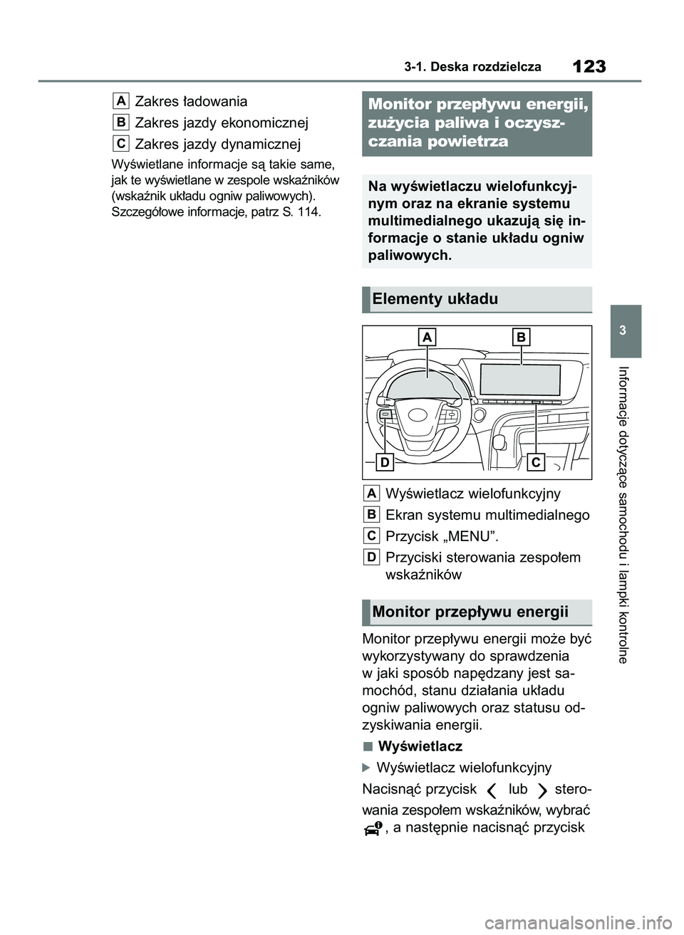 TOYOTA MIRAI 2021 Instrukcja obsługi (in Polish) Zakres ∏adowania
Zakres jazdy ekonomicznej
Zakres jazdy dynamicznej
WyÊwietlane informacje sà takie same,
jak te wyÊwietlane w zespole wskaêników
(wskaênik uk∏adu ogniw paliwowych).
Szczegó TOYOTA MIRAI 2021 Instrukcja obsługi (in Polish) Zakres ∏adowania
Zakres jazdy ekonomicznej
Zakres jazdy dynamicznej
WyÊwietlane informacje sà takie same,
jak te wyÊwietlane w zespole wskaêników
(wskaênik uk∏adu ogniw paliwowych).
Szczegó