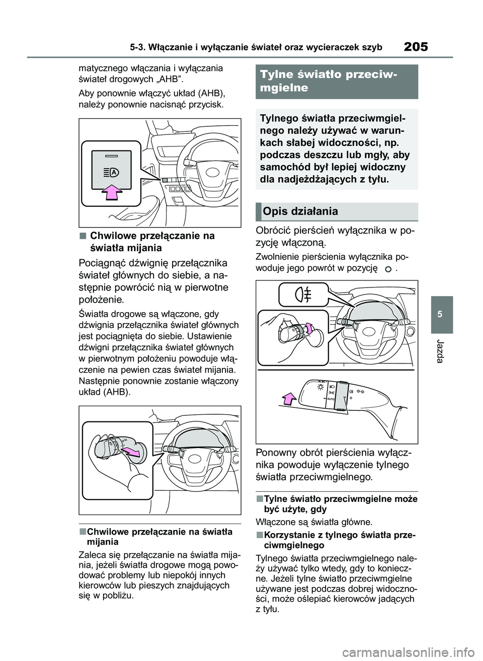 TOYOTA MIRAI 2021 Instrukcja obsługi (in Polish) matycznego w∏àczania i wy∏àczania
Êwiate∏ drogowych „AHB”.
Aby ponownie w∏àczyç uk∏ad (AHB),
nale˝y ponownie nacisnàç przycisk.
Chwilowe prze∏àczanie na
Êwiat∏a mijania
Poc TOYOTA MIRAI 2021 Instrukcja obsługi (in Polish) matycznego w∏àczania i wy∏àczania
Êwiate∏ drogowych „AHB”.
Aby ponownie w∏àczyç uk∏ad (AHB),
nale˝y ponownie nacisnàç przycisk.
Chwilowe prze∏àczanie na
Êwiat∏a mijania
Poc