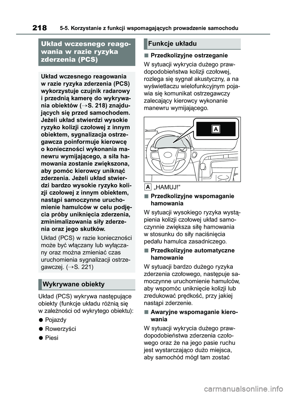 TOYOTA MIRAI 2021 Instrukcja obsługi (in Polish) Uk∏ad (PCS) wykrywa nast´pujàce
obiekty (funkcje uk∏adu ró˝nià si´
w zale˝noÊci od wykrytego obiektu):
Pojazdy
RowerzyÊci
PiesiPrzedkolizyjne ostrzeganie
W sytuacji wykrycia du˝ego praw- TOYOTA MIRAI 2021 Instrukcja obsługi (in Polish) Uk∏ad (PCS) wykrywa nast´pujàce
obiekty (funkcje uk∏adu ró˝nià si´
w zale˝noÊci od wykrytego obiektu):
Pojazdy
RowerzyÊci
PiesiPrzedkolizyjne ostrzeganie
W sytuacji wykrycia du˝ego praw-