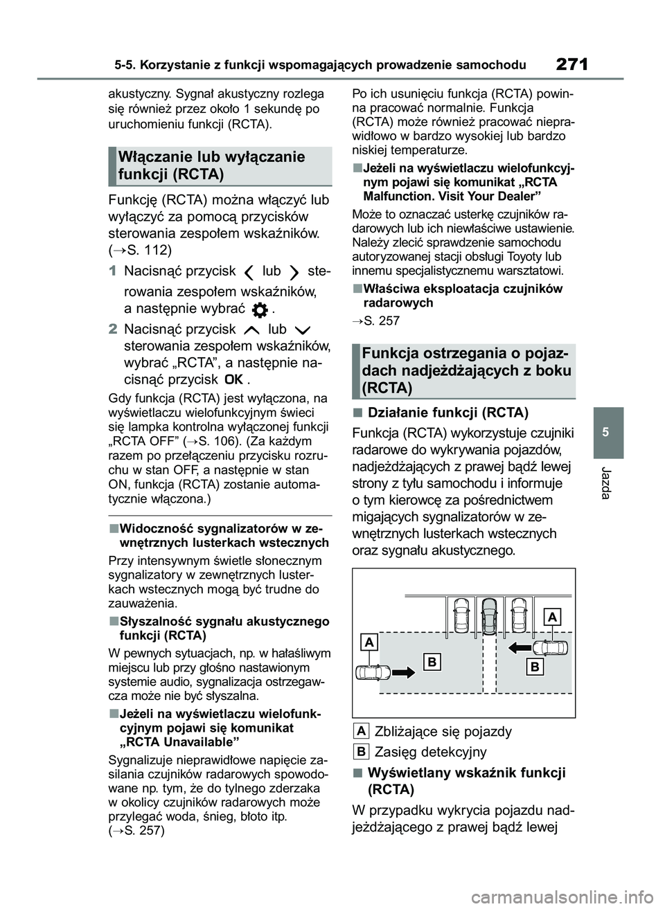 TOYOTA MIRAI 2021 Instrukcja obsługi (in Polish) akustyczny. Sygna∏ akustyczny rozlega
si´ równie˝ przez oko∏o 1 sekund´ po
uruchomieniu funkcji (RCTA).
Funkcj´ (RCTA) mo˝na w∏àczyç lub
wy∏àczyç za pomocà przycisków
sterowania ze TOYOTA MIRAI 2021 Instrukcja obsługi (in Polish) akustyczny. Sygna∏ akustyczny rozlega
si´ równie˝ przez oko∏o 1 sekund´ po
uruchomieniu funkcji (RCTA).
Funkcj´ (RCTA) mo˝na w∏àczyç lub
wy∏àczyç za pomocà przycisków
sterowania ze
