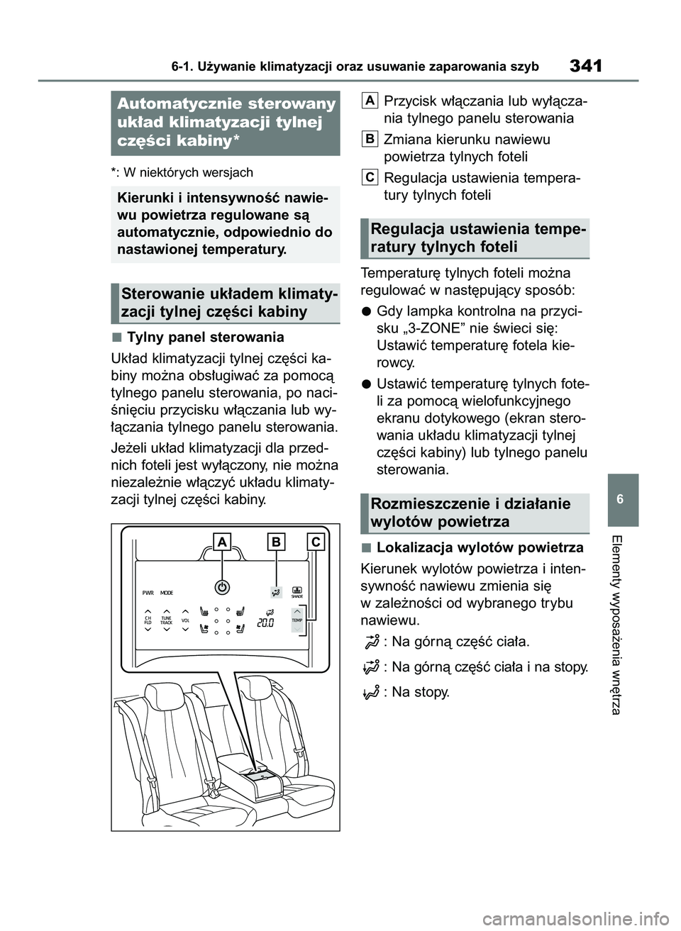 TOYOTA MIRAI 2021 Instrukcja obsługi (in Polish) *: W niektórych wersjach
Tylny panel sterowania
Uk∏ad klimatyzacji tylnej cz´Êci ka-
biny mo˝na obs∏ugiwaç za pomocà
tylnego panelu sterowania, po naci-
Êni´ciu przycisku w∏àczania lub TOYOTA MIRAI 2021 Instrukcja obsługi (in Polish) *: W niektórych wersjach
Tylny panel sterowania
Uk∏ad klimatyzacji tylnej cz´Êci ka-
biny mo˝na obs∏ugiwaç za pomocà
tylnego panelu sterowania, po naci-
Êni´ciu przycisku w∏àczania lub