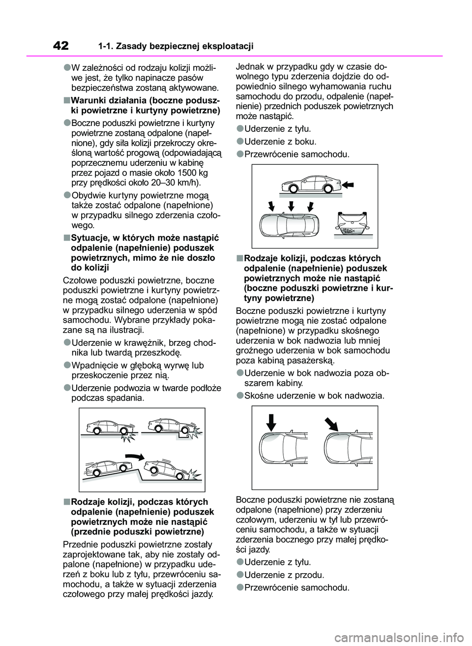 TOYOTA MIRAI 2021 Instrukcja obsługi (in Polish) W zale˝noÊci od rodzaju kolizji mo˝li-
we jest, ˝e tylko napinacze pasów
bezpieczeƒstwa zostanà aktywowane.
Warunki dzia∏ania (boczne podusz-
ki powietrzne i kurtyny powietrzne)
Boczne podusz TOYOTA MIRAI 2021 Instrukcja obsługi (in Polish) W zale˝noÊci od rodzaju kolizji mo˝li-
we jest, ˝e tylko napinacze pasów
bezpieczeƒstwa zostanà aktywowane.
Warunki dzia∏ania (boczne podusz-
ki powietrzne i kurtyny powietrzne)
Boczne podusz