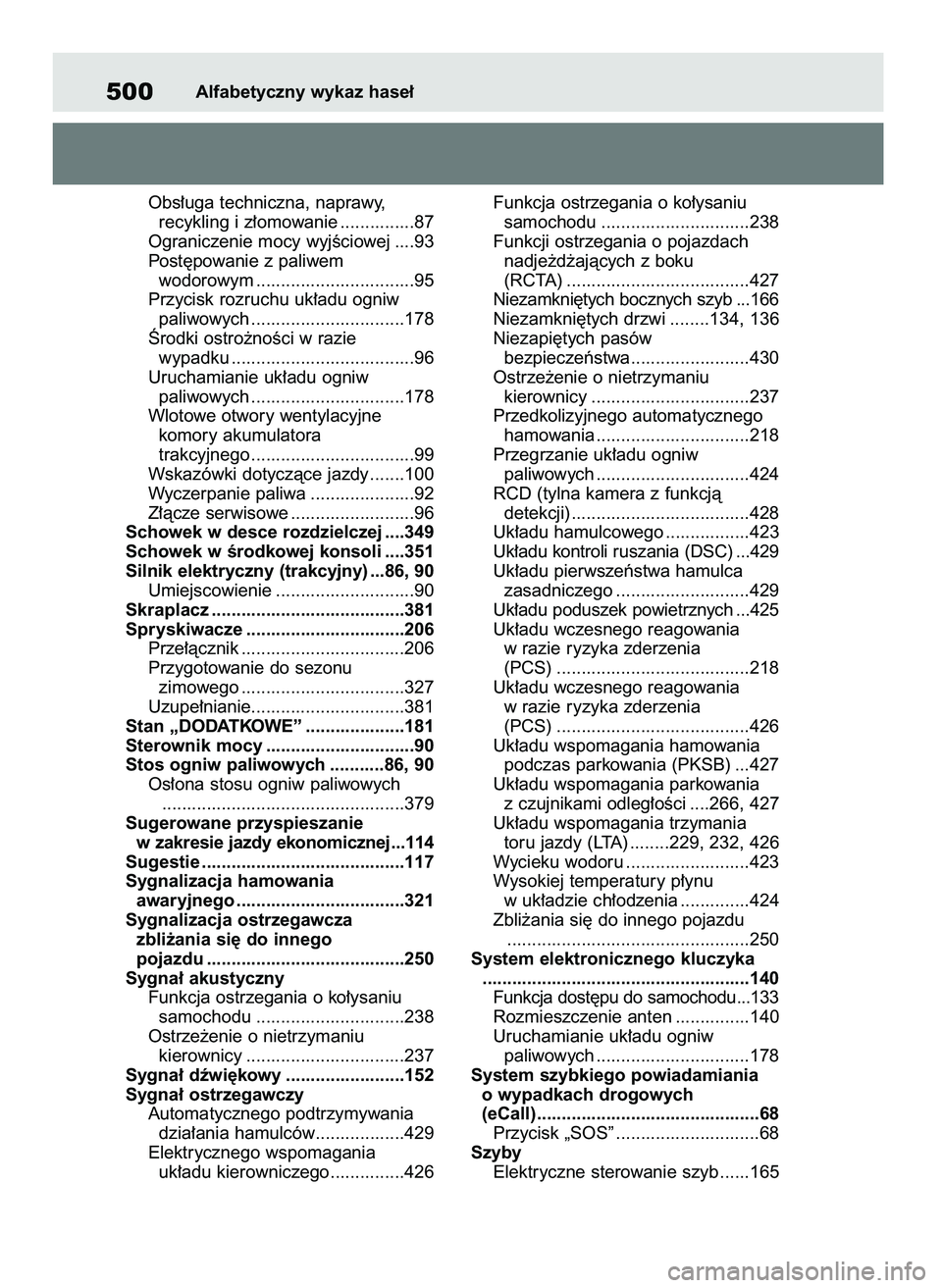 TOYOTA MIRAI 2021 Instrukcja obsługi (in Polish) Obs∏uga techniczna, naprawy,
recykling i z∏omowanie ...............87
Ograniczenie mocy wyjÊciowej ....93
Post´powanie z paliwem
wodorowym ................................95
Przycisk rozruchu TOYOTA MIRAI 2021 Instrukcja obsługi (in Polish) Obs∏uga techniczna, naprawy,
recykling i z∏omowanie ...............87
Ograniczenie mocy wyjÊciowej ....93
Post´powanie z paliwem
wodorowym ................................95
Przycisk rozruchu