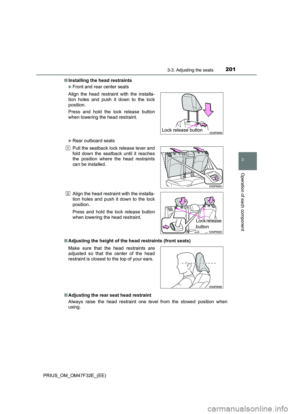 TOYOTA PRIUS 2023  Owners Manual 2013-3. Adjusting the seats
3
Operation of each component
PRIUS_OM_OM47F32E_(EE) 
■ Installing the head restraints
Front and rear center seats
Rear outboard seats 
■ Adjusting the height of 