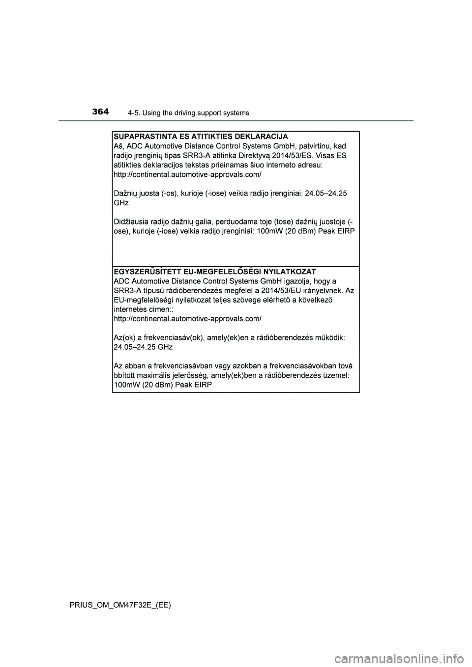 TOYOTA PRIUS 2023  Owners Manual 3644-5. Using the driving support systems
PRIUS_OM_OM47F32E_(EE) 