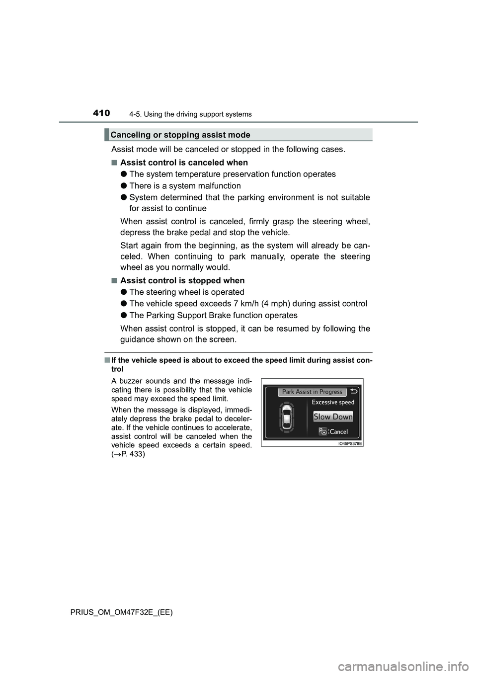 TOYOTA PRIUS 2023 Owners Manual 4104-5. Using the driving support systems
PRIUS_OM_OM47F32E_(EE)
Assist mode will be canceled or stopped in the following cases.
■Assist control is canceled when
●The system temperature preservati TOYOTA PRIUS 2023 Owners Manual 4104-5. Using the driving support systems
PRIUS_OM_OM47F32E_(EE)
Assist mode will be canceled or stopped in the following cases.
■Assist control is canceled when
●The system temperature preservati