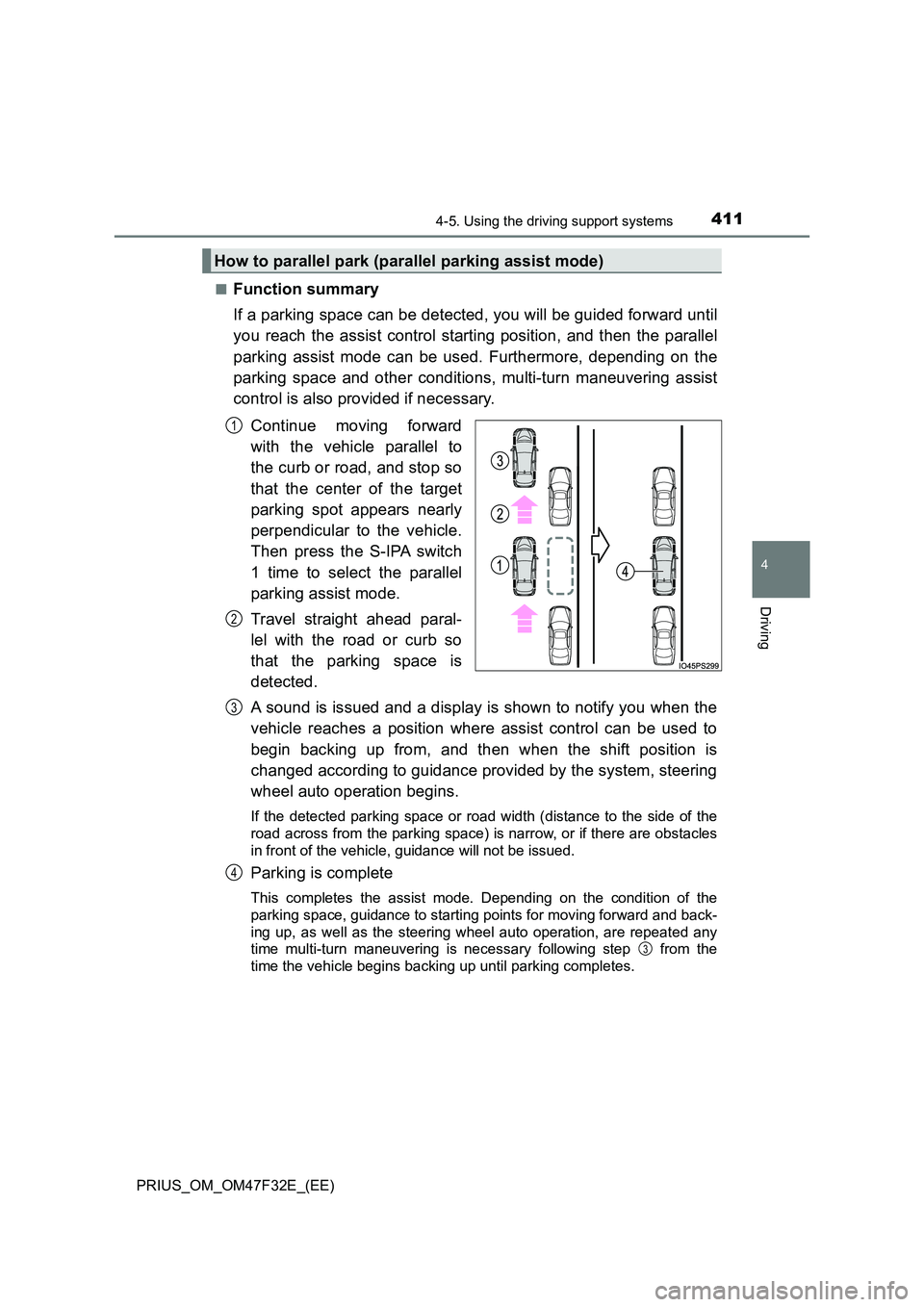 TOYOTA PRIUS 2023 Owners Manual 4114-5. Using the driving support systems
4
Driving
PRIUS_OM_OM47F32E_(EE)
■Function summary
If a parking space can be detected, you will be guided forward until
you reach the assist control star TOYOTA PRIUS 2023 Owners Manual 4114-5. Using the driving support systems
4
Driving
PRIUS_OM_OM47F32E_(EE)
■Function summary
If a parking space can be detected, you will be guided forward until
you reach the assist control star