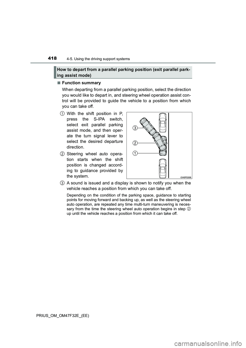 TOYOTA PRIUS 2023 Owners Manual 4184-5. Using the driving support systems
PRIUS_OM_OM47F32E_(EE)
■Function summary
When departing from a parallel parking position, select the direction
you would like to depart in, and steering TOYOTA PRIUS 2023 Owners Manual 4184-5. Using the driving support systems
PRIUS_OM_OM47F32E_(EE)
■Function summary
When departing from a parallel parking position, select the direction
you would like to depart in, and steering