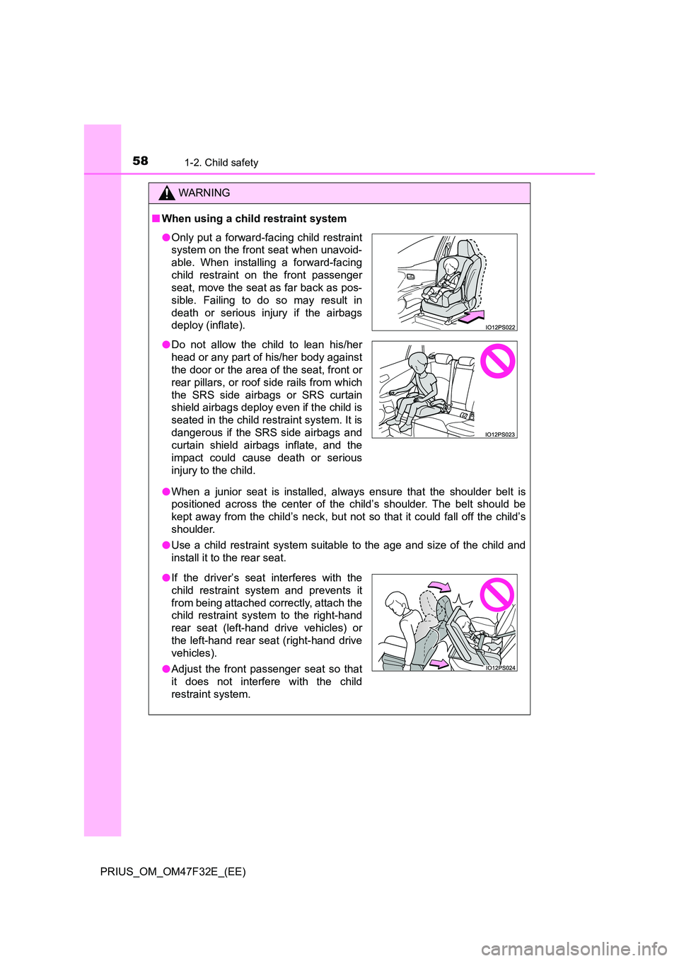 TOYOTA PRIUS 2023 Owners Manual 581-2. Child safety
PRIUS_OM_OM47F32E_(EE)
WARNING
■When using a child restraint system
● When a junior seat is installed, always ensure that the shoulder belt is
positioned across the center of TOYOTA PRIUS 2023 Owners Manual 581-2. Child safety
PRIUS_OM_OM47F32E_(EE)
WARNING
■When using a child restraint system
● When a junior seat is installed, always ensure that the shoulder belt is
positioned across the center of