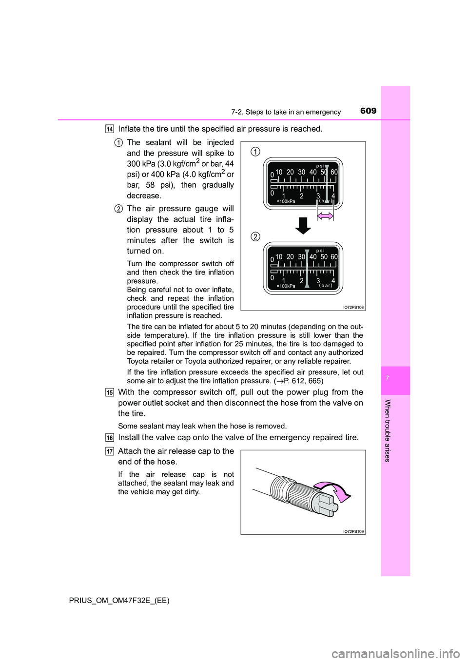 TOYOTA PRIUS 2023 Owners Manual 6097-2. Steps to take in an emergency
PRIUS_OM_OM47F32E_(EE)
7
When trouble arises
Inflate the tire until the specified air pressure is reached.
The sealant will be injected
and the pressure will spi TOYOTA PRIUS 2023 Owners Manual 6097-2. Steps to take in an emergency
PRIUS_OM_OM47F32E_(EE)
7
When trouble arises
Inflate the tire until the specified air pressure is reached.
The sealant will be injected
and the pressure will spi