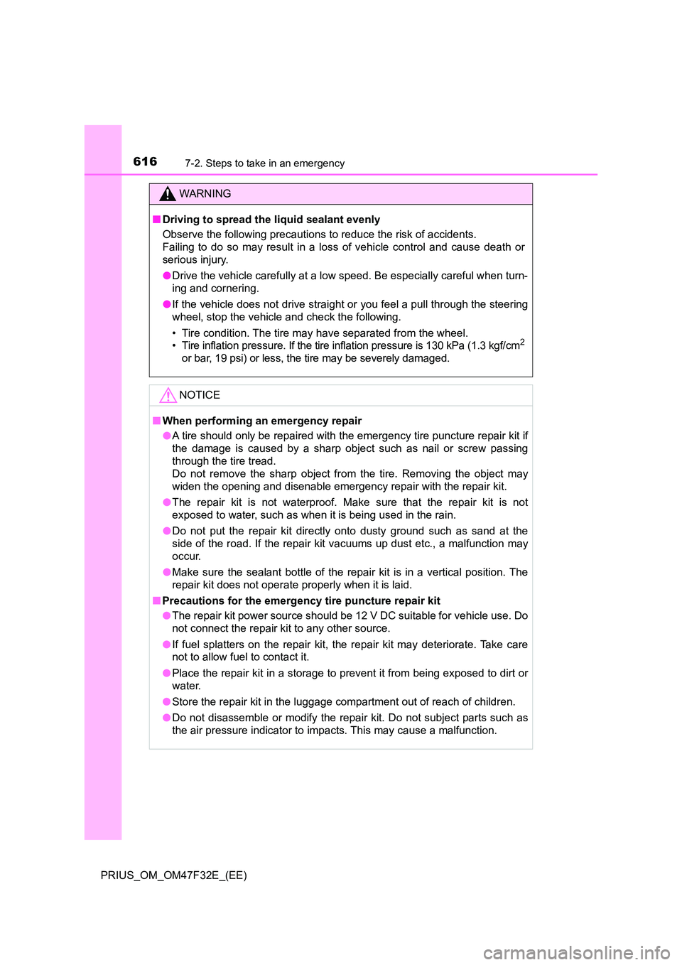 TOYOTA PRIUS 2023 Owners Manual 6167-2. Steps to take in an emergency
PRIUS_OM_OM47F32E_(EE)
WARNING
■Driving to spread the liquid sealant evenly
Observe the following precautions to reduce the risk of accidents.
Failing to do TOYOTA PRIUS 2023 Owners Manual 6167-2. Steps to take in an emergency
PRIUS_OM_OM47F32E_(EE)
WARNING
■Driving to spread the liquid sealant evenly
Observe the following precautions to reduce the risk of accidents.
Failing to do