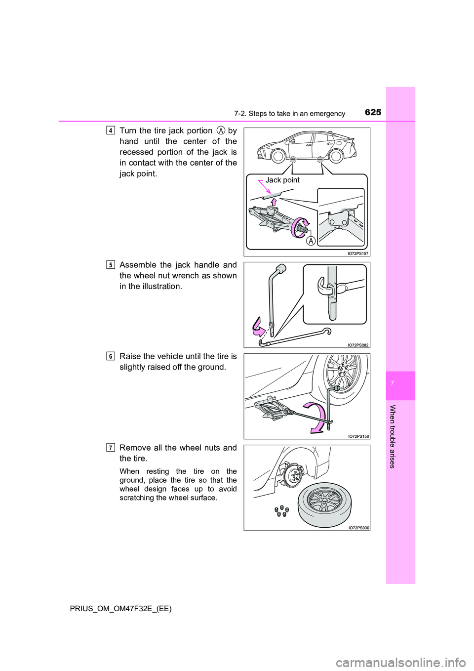 TOYOTA PRIUS 2023  Owners Manual 6257-2. Steps to take in an emergency
PRIUS_OM_OM47F32E_(EE)
7
When trouble arises
Turn the tire jack portion   by 
hand until the center of the 
recessed portion of the jack is 
in contact with the c
