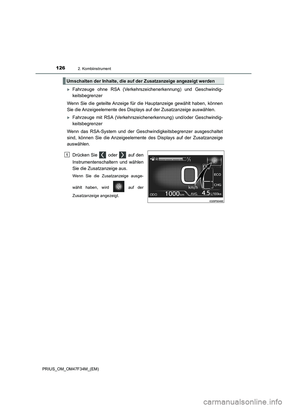 TOYOTA PRIUS 2023  Betriebsanleitungen (in German) 1262. Kombiinstrument
PRIUS_OM_OM47F34M_(EM)
Fahrzeuge ohne RSA (Verkehrszeichenerkennung) und Geschwindig-
keitsbegrenzer
Wenn Sie die geteilte Anzeige für die Hauptanzeige gewählt haben, könne
