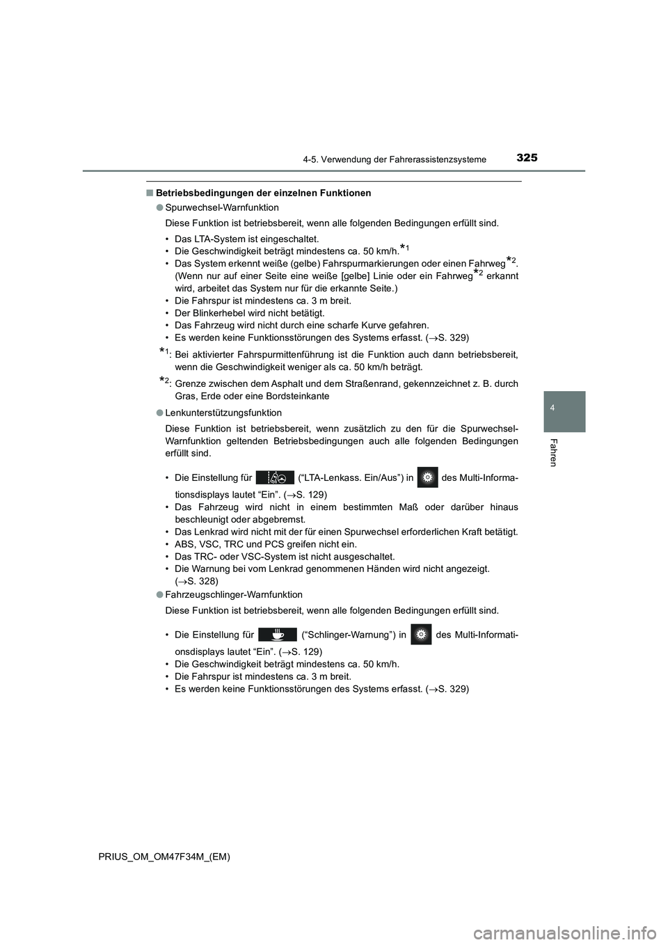 TOYOTA PRIUS 2023 Betriebsanleitungen (in German) 3254-5. Verwendung der Fahrerassistenzsysteme
4
Fahren
PRIUS_OM_OM47F34M_(EM)
■Betriebsbedingungen der einzelnen Funktionen
●Spurwechsel-Warnfunktion
Diese Funktion ist betriebsbereit, wenn alle f TOYOTA PRIUS 2023 Betriebsanleitungen (in German) 3254-5. Verwendung der Fahrerassistenzsysteme
4
Fahren
PRIUS_OM_OM47F34M_(EM)
■Betriebsbedingungen der einzelnen Funktionen
●Spurwechsel-Warnfunktion
Diese Funktion ist betriebsbereit, wenn alle f