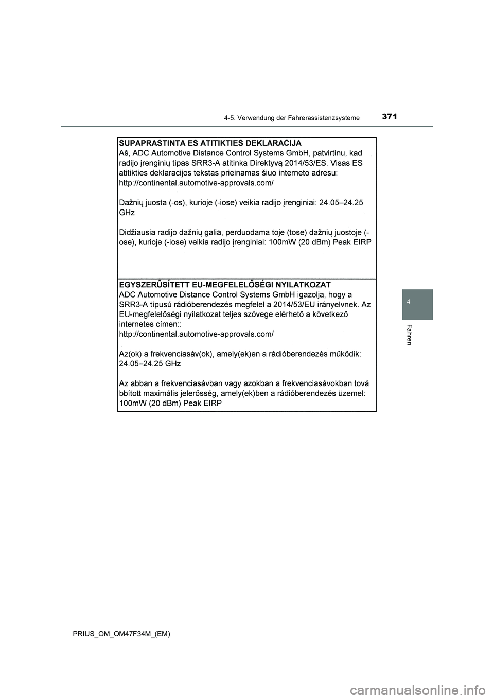 TOYOTA PRIUS 2023  Betriebsanleitungen (in German) 3714-5. Verwendung der Fahrerassistenzsysteme
4
Fahren
PRIUS_OM_OM47F34M_(EM) 