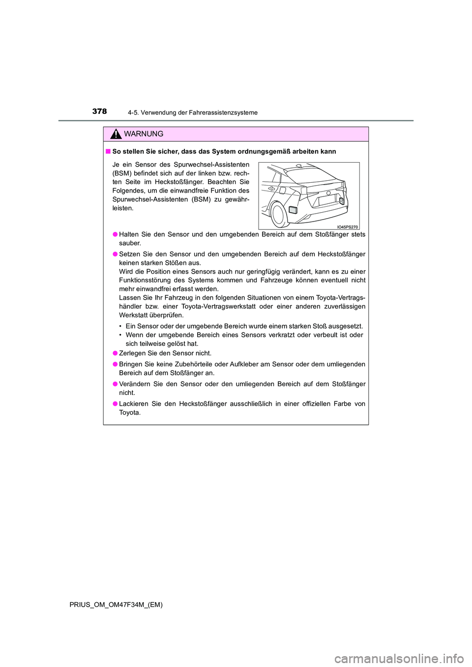 TOYOTA PRIUS 2023 Betriebsanleitungen (in German) 3784-5. Verwendung der Fahrerassistenzsysteme
PRIUS_OM_OM47F34M_(EM)
WARNUNG
■So stellen Sie sicher, dass das System ordnungsgemäß arbeiten kann
● Halten Sie den Sensor und den umgebenden Berei TOYOTA PRIUS 2023 Betriebsanleitungen (in German) 3784-5. Verwendung der Fahrerassistenzsysteme
PRIUS_OM_OM47F34M_(EM)
WARNUNG
■So stellen Sie sicher, dass das System ordnungsgemäß arbeiten kann
● Halten Sie den Sensor und den umgebenden Berei