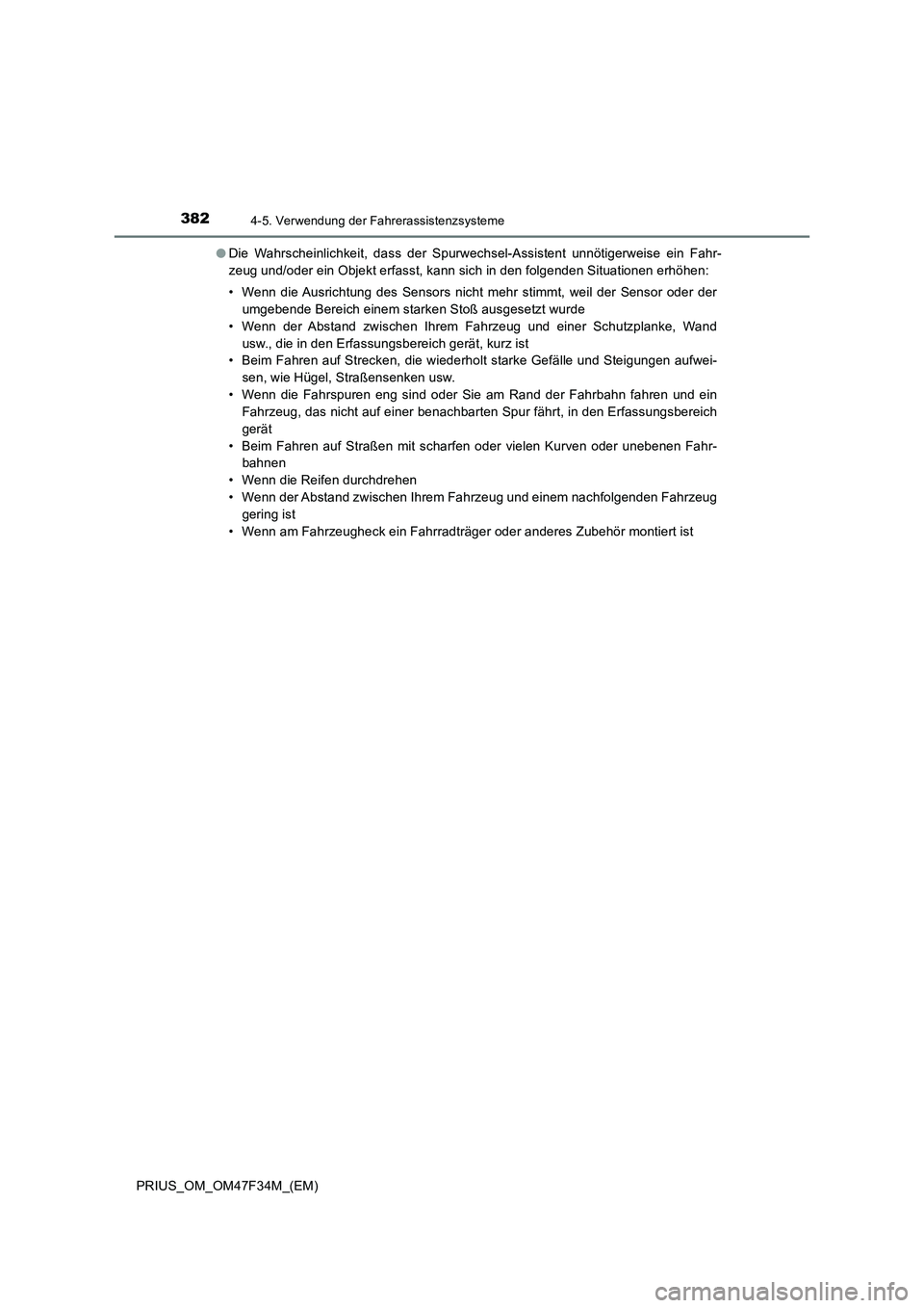 TOYOTA PRIUS 2023 Betriebsanleitungen (in German) 3824-5. Verwendung der Fahrerassistenzsysteme
PRIUS_OM_OM47F34M_(EM)●Die Wahrscheinlichkeit, dass der Spurwechsel-Assistent unnötigerweise ein Fahr-
zeug und/oder ein Objekt erfasst, kann sich in d TOYOTA PRIUS 2023 Betriebsanleitungen (in German) 3824-5. Verwendung der Fahrerassistenzsysteme
PRIUS_OM_OM47F34M_(EM)●Die Wahrscheinlichkeit, dass der Spurwechsel-Assistent unnötigerweise ein Fahr-
zeug und/oder ein Objekt erfasst, kann sich in d