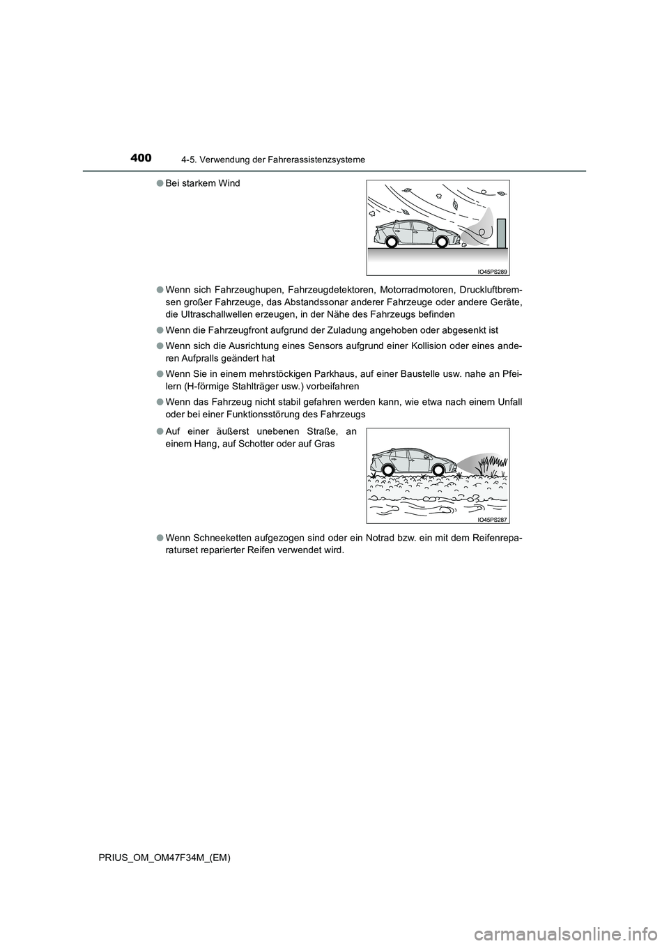 TOYOTA PRIUS 2023  Betriebsanleitungen (in German) 4004-5. Verwendung der Fahrerassistenzsysteme
PRIUS_OM_OM47F34M_(EM) 
● Wenn sich Fahrzeughupen, Fahrzeugdetektoren, Motorradmotoren, Druckluftbrem- 
sen großer Fahrzeuge, das Abstandssonar anderer