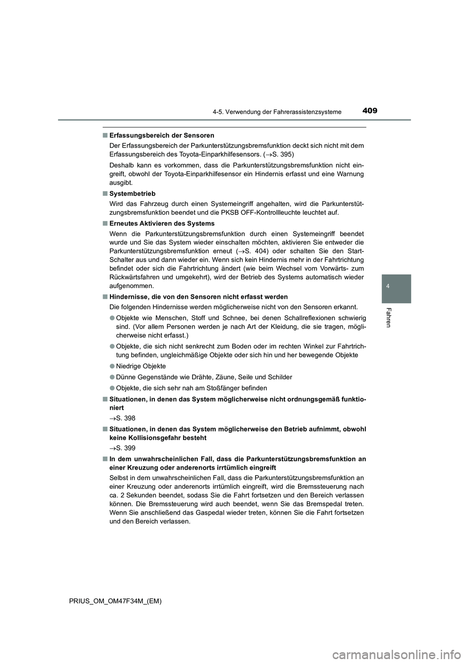 TOYOTA PRIUS 2023 Betriebsanleitungen (in German) 4094-5. Verwendung der Fahrerassistenzsysteme
4
Fahren
PRIUS_OM_OM47F34M_(EM)
■Erfassungsbereich der Sensoren
Der Erfassungsbereich der Parkunterstützungsbremsfunktion deckt sich nicht mit dem
Erfa TOYOTA PRIUS 2023 Betriebsanleitungen (in German) 4094-5. Verwendung der Fahrerassistenzsysteme
4
Fahren
PRIUS_OM_OM47F34M_(EM)
■Erfassungsbereich der Sensoren
Der Erfassungsbereich der Parkunterstützungsbremsfunktion deckt sich nicht mit dem
Erfa