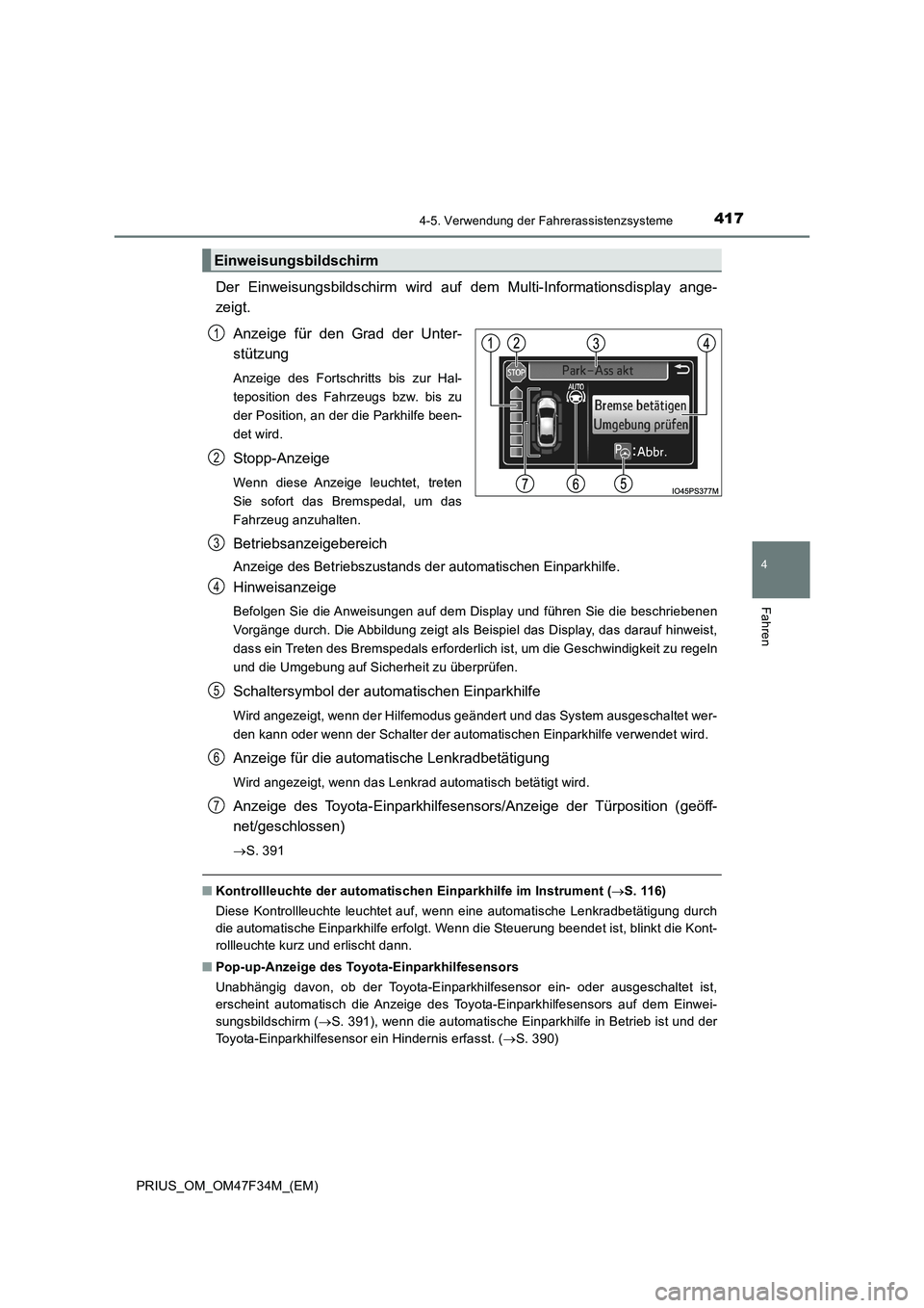TOYOTA PRIUS 2023 Betriebsanleitungen (in German) 4174-5. Verwendung der Fahrerassistenzsysteme
4
Fahren
PRIUS_OM_OM47F34M_(EM)
Der Einweisungsbildschirm wird auf dem Multi-Informationsdisplay ange-
zeigt.
Anzeige für den Grad der Unter-
stützung
A TOYOTA PRIUS 2023 Betriebsanleitungen (in German) 4174-5. Verwendung der Fahrerassistenzsysteme
4
Fahren
PRIUS_OM_OM47F34M_(EM)
Der Einweisungsbildschirm wird auf dem Multi-Informationsdisplay ange-
zeigt.
Anzeige für den Grad der Unter-
stützung
A