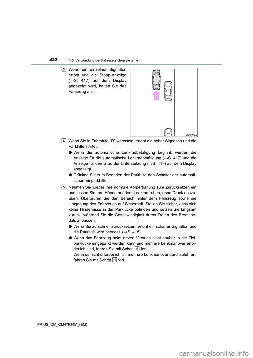 TOYOTA PRIUS 2023 Betriebsanleitungen (in German) 4224-5. Verwendung der Fahrerassistenzsysteme
PRIUS_OM_OM47F34M_(EM)
Wenn ein einzelner Signalton
ertönt und die Stopp-Anzeige
( S. 417) auf dem Display
angezeigt wird, halten Sie das
Fahrzeug TOYOTA PRIUS 2023 Betriebsanleitungen (in German) 4224-5. Verwendung der Fahrerassistenzsysteme
PRIUS_OM_OM47F34M_(EM)
Wenn ein einzelner Signalton
ertönt und die Stopp-Anzeige
( S. 417) auf dem Display
angezeigt wird, halten Sie das
Fahrzeug