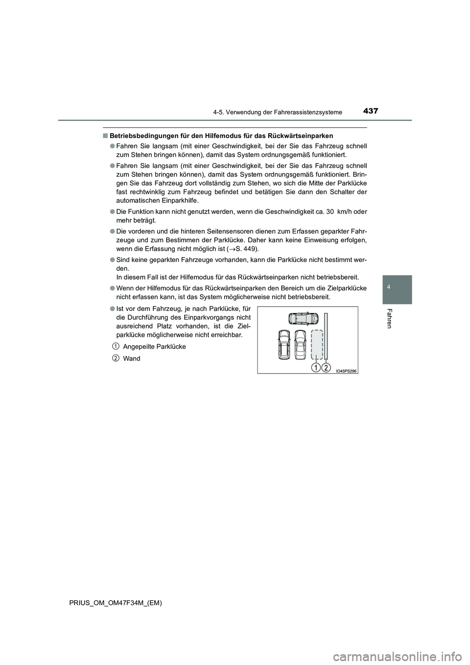TOYOTA PRIUS 2023 Betriebsanleitungen (in German) 4374-5. Verwendung der Fahrerassistenzsysteme
4
Fahren
PRIUS_OM_OM47F34M_(EM)
■Betriebsbedingungen für den Hilfemodus für das Rückwärtseinparken
● Fahren Sie langsam (mit einer Geschwindigkei TOYOTA PRIUS 2023 Betriebsanleitungen (in German) 4374-5. Verwendung der Fahrerassistenzsysteme
4
Fahren
PRIUS_OM_OM47F34M_(EM)
■Betriebsbedingungen für den Hilfemodus für das Rückwärtseinparken
● Fahren Sie langsam (mit einer Geschwindigkei