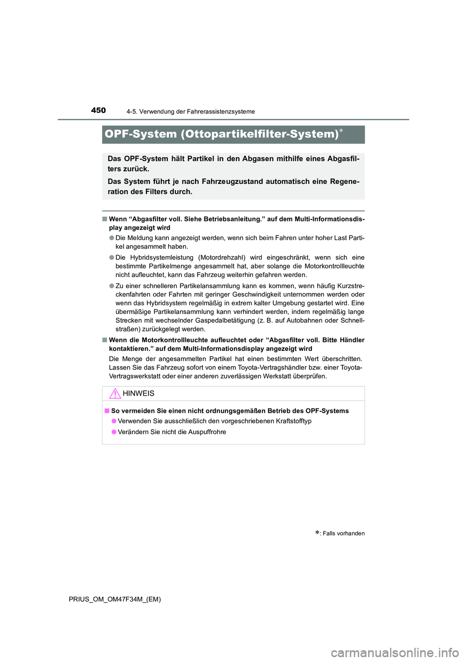 TOYOTA PRIUS 2023 Betriebsanleitungen (in German) 4504-5. Verwendung der Fahrerassistenzsysteme
PRIUS_OM_OM47F34M_(EM)
OPF-System (Ottopartikelfilter-System)
■Wenn “Abgasfilter voll. Siehe Betriebsanleitung.” auf dem Multi-Informationsdis-
TOYOTA PRIUS 2023 Betriebsanleitungen (in German) 4504-5. Verwendung der Fahrerassistenzsysteme
PRIUS_OM_OM47F34M_(EM)
OPF-System (Ottopartikelfilter-System)
■Wenn “Abgasfilter voll. Siehe Betriebsanleitung.” auf dem Multi-Informationsdis-