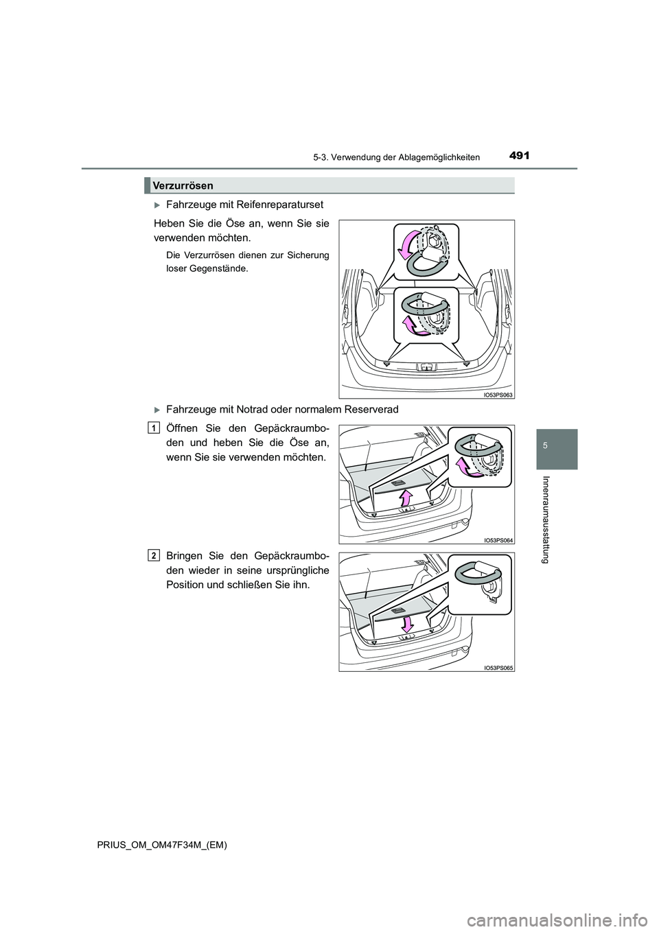 TOYOTA PRIUS 2023  Betriebsanleitungen (in German) 4915-3. Verwendung der Ablagemöglichkeiten
PRIUS_OM_OM47F34M_(EM)
5
Innenraumausstattung
Fahrzeuge mit Reifenreparaturset 
Heben Sie die Öse an, wenn Sie sie 
verwenden möchten.
Die Verzurrösen